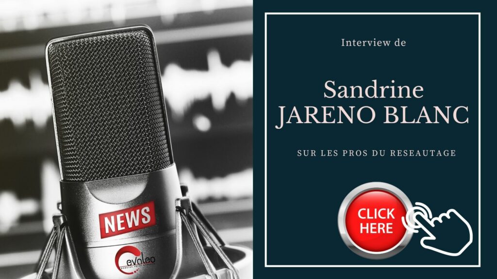 Podcast « Pourquoi et comment faire du réseau » Sandrine JARENO BLANC
