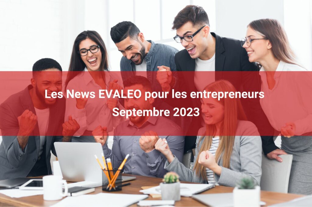 Les News EVALEO pour les entrepreneurs septembre 2023