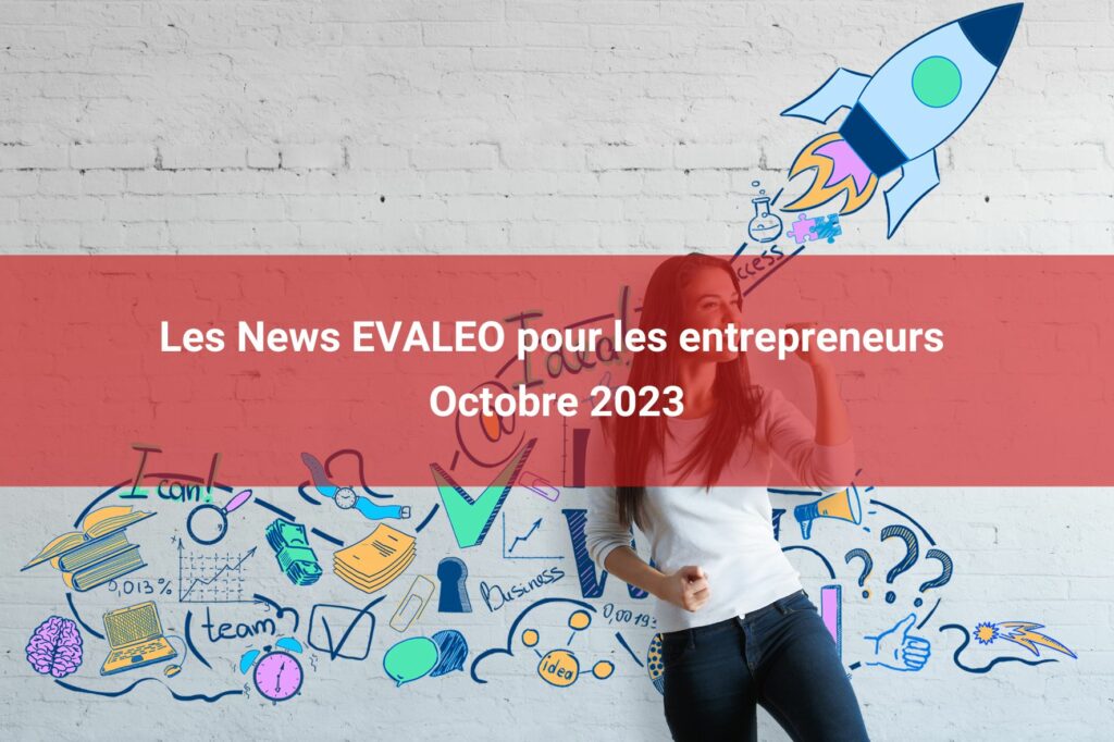Les News EVALEO pour les entrepreneurs octobre 2023