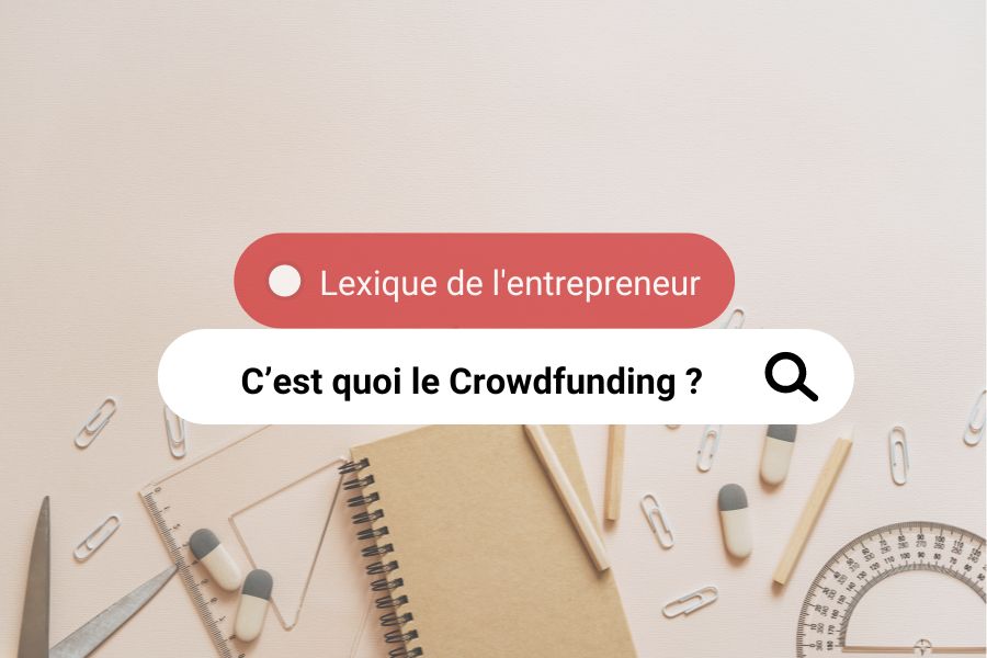 C’est quoi le Crowdfunding ?